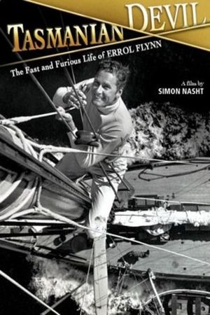 Tasmanian Devil: The Fast and Furious Life of Errol Flynn's poster