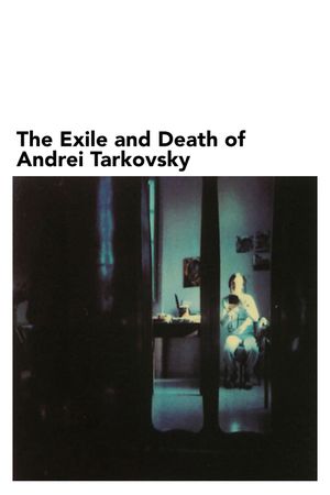 The Exile and Death of Andrei Tarkovsky's poster