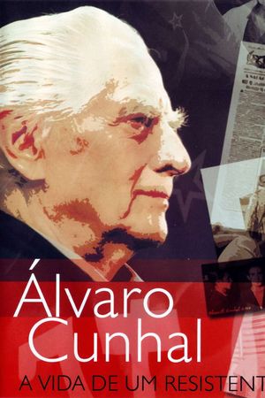 Álvaro Cunhal: A Vida de Um Resistente's poster