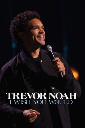 Trevor Noah: I Wish You Would's poster