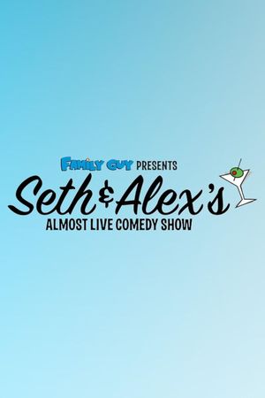 Family Guy Presents: Seth & Alex's Almost Live Comedy Show's poster