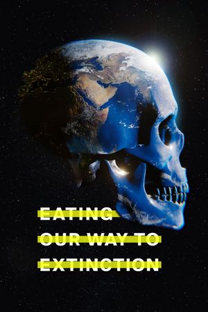 Eating Our Way to Extinction's poster