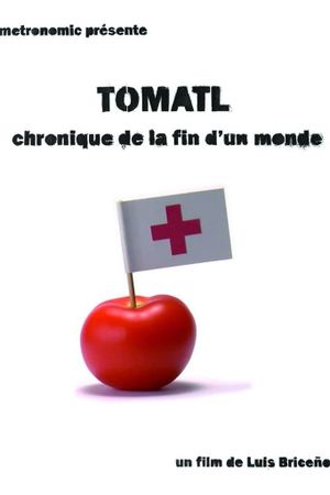 Tomatl - Chronique de la fin d'un monde's poster