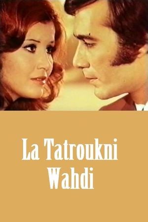 La tatroukni wahdi's poster