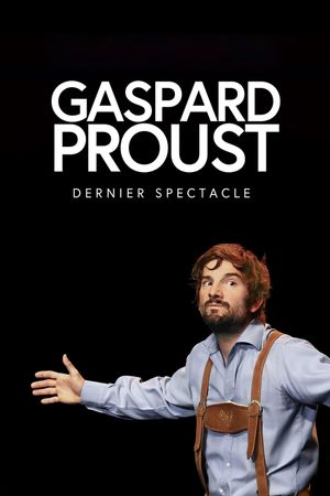 Gaspard Proust : Dernier Spectacle's poster