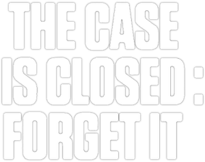 The Case Is Closed, Forget It's poster