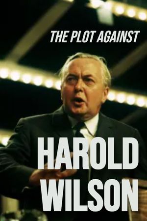 The Plot Against Harold Wilson's poster