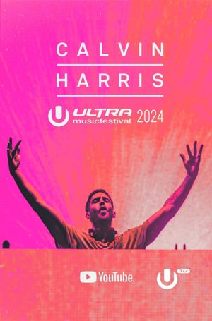 Calvin Harris - Live at Ultra Music Festival Miami 2024's poster