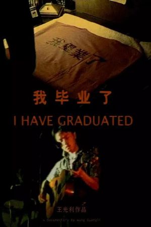 I Have Graduated's poster