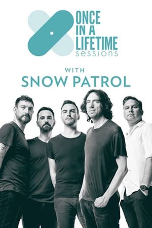 Once in a Lifetime Sessions with Snow Patrol's poster