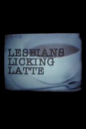 Lesbians Licking Latte's poster