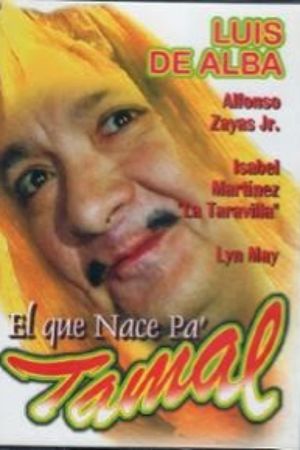 Al que nace pa' tamal, del cielo le caen las desas's poster