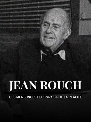 Jean Rouch, des mensonges plus vrais que la réalité's poster