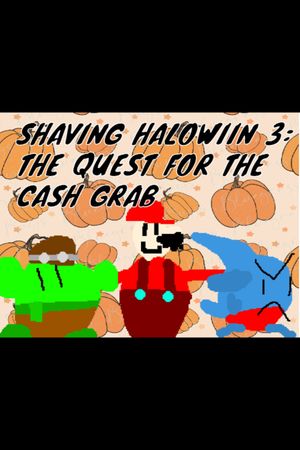 Shaving Halowiin 3: The Quest For The Cash Grab's poster