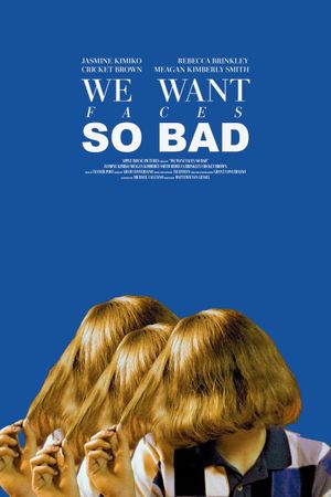 We Want Faces So Bad's poster