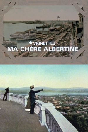 Canada Vignettes: Ma Chère Albertine's poster image