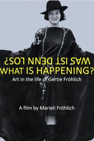 What Is Happening? Art in the Life of Gertie Fröhlich's poster