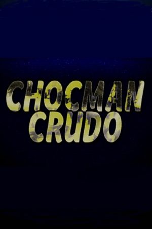 Chocman Crudo's poster