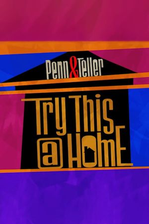 Penn & Teller: Try This at Home's poster image