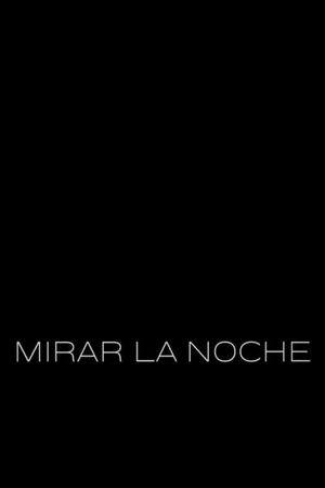 Mirar la noche's poster