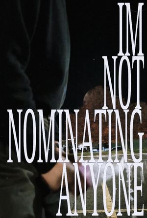 IMNOTNOMINATINGANYONE's poster