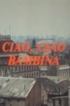 Ciao, Ciao Bambina's poster