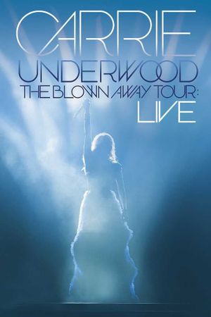 Carrie Underwood: The Blown Away Tour Live's poster