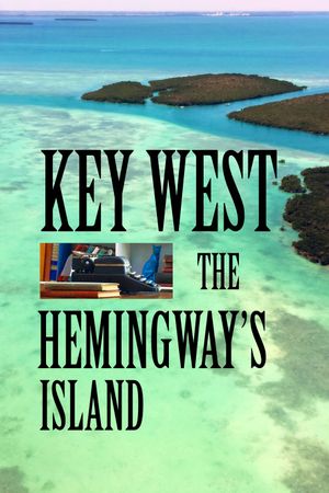 Key West: The Hemingway's Island's poster