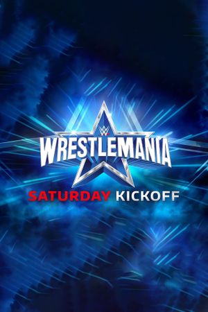 WWE WrestleMania 38 Saturday Kickoff's poster