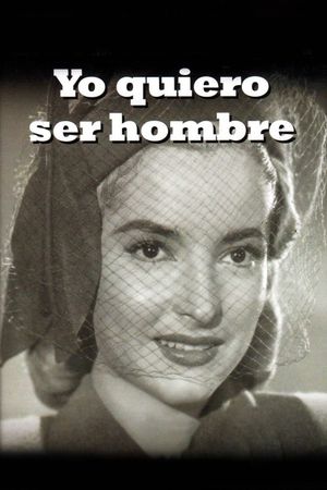 Yo quiero ser hombre's poster
