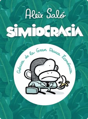 Simiocracia (Crónica de la Gran Resaca Económica)'s poster