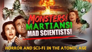 Hollywood in the Atomic Age - Monsters! Martians! Mad Scientists!'s poster