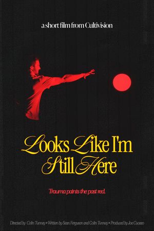 Looks Like I'm Still Here's poster