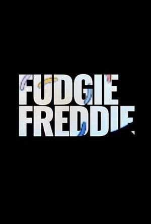 Fudgie Freddie's poster