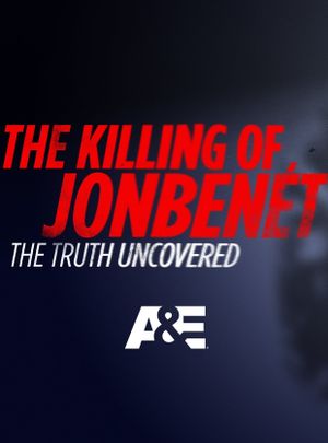 The Killing of JonBenet: The Truth Uncovered's poster