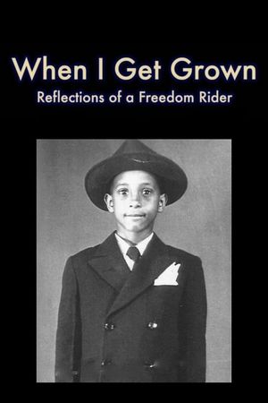 When I Get Grown - Reflections of a Freedom Rider's poster