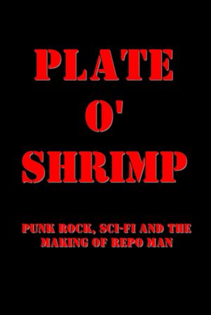 Plate o' Shrimp: Punk Rock, Sci-Fi and the Making of Repo Man's poster