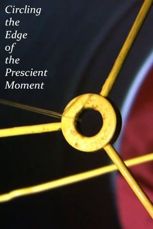 Circling the Edge of the Prescient Moment's poster