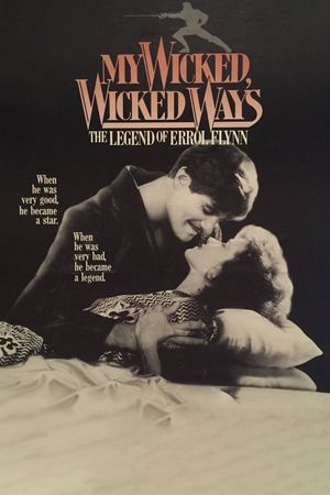 My Wicked, Wicked Ways: The Legend of Errol Flynn's poster