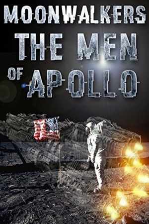 Moonwalkers: The Men Of Apollo's poster