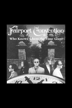 Fairport Convention: Who Knows Where the Time Goes?'s poster