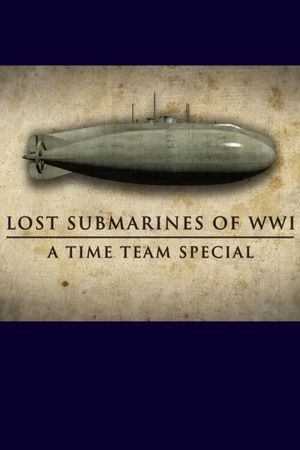 Lost Submarines of WWI: A Time Team Special's poster