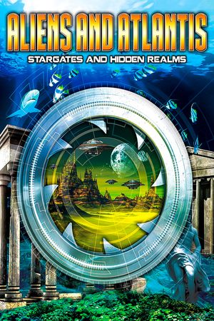 Aliens and Atlantis: Stargates and Hidden Realms's poster