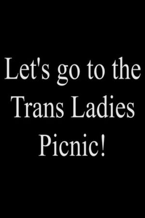 Let's Go to the Trans Ladies Picnic's poster