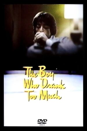 The Boy Who Drank Too Much's poster