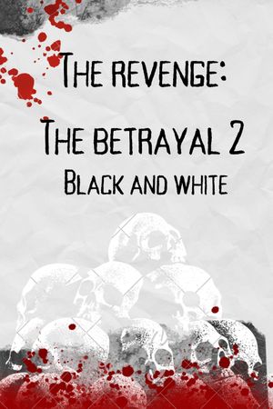 the revenge: the batrayal 2 (black and white)'s poster