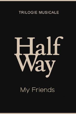 My Friends - Halfway (1/3)'s poster