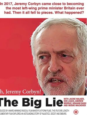 Oh Jeremy Corbyn - The Big Lie's poster image