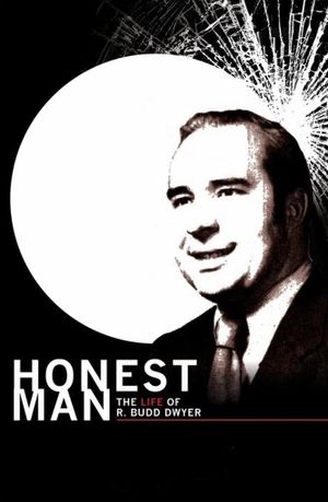Honest Man: The Life of R. Budd Dwyer's poster