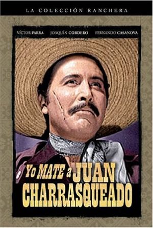 Yo maté a Juan Charrasqueado's poster image